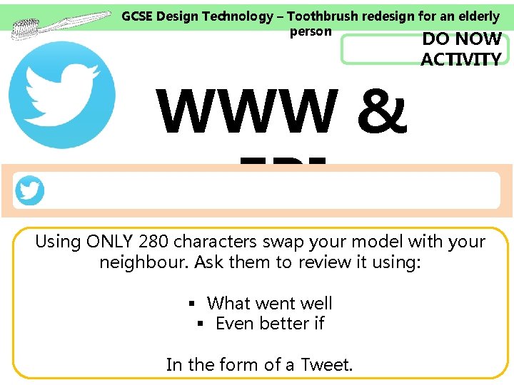 GCSE Design Technology – Toothbrush redesign for an elderly person DO NOW ACTIVITY WWW