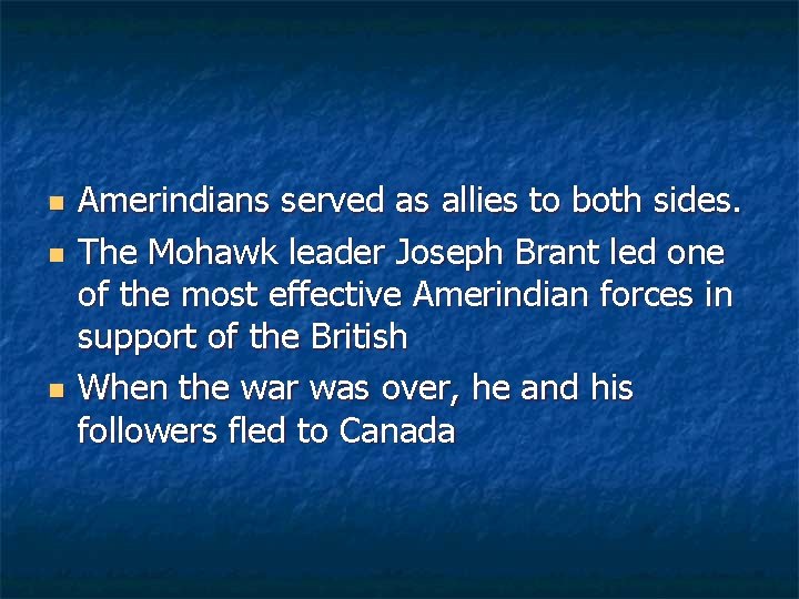 n n n Amerindians served as allies to both sides. The Mohawk leader Joseph