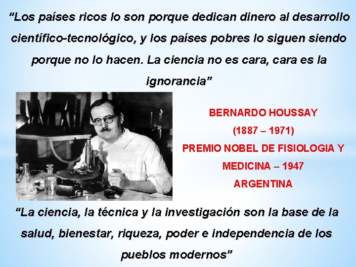 “Los países ricos lo son porque dedican dinero al desarrollo científico-tecnológico, y los países