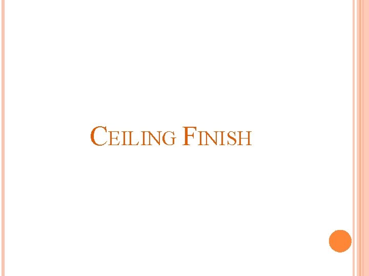 CEILING FINISH 