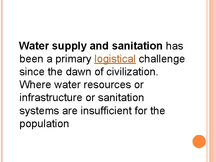 Water supply and sanitation has been a primary logistical challenge since the dawn of