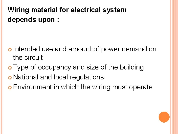 Wiring material for electrical system depends upon : Intended use and amount of power