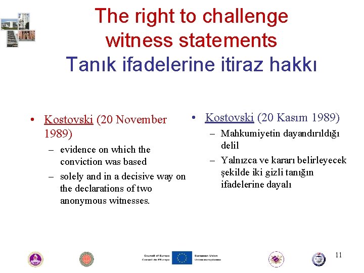 The right to challenge witness statements Tanık ifadelerine itiraz hakkı • Kostovski (20 November