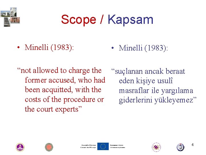 Scope / Kapsam • Minelli (1983): “not allowed to charge the “suçlanan ancak beraat