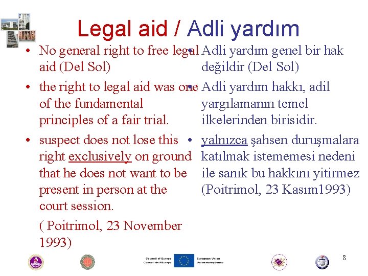 Legal aid / Adli yardım • No general right to free legal • Adli