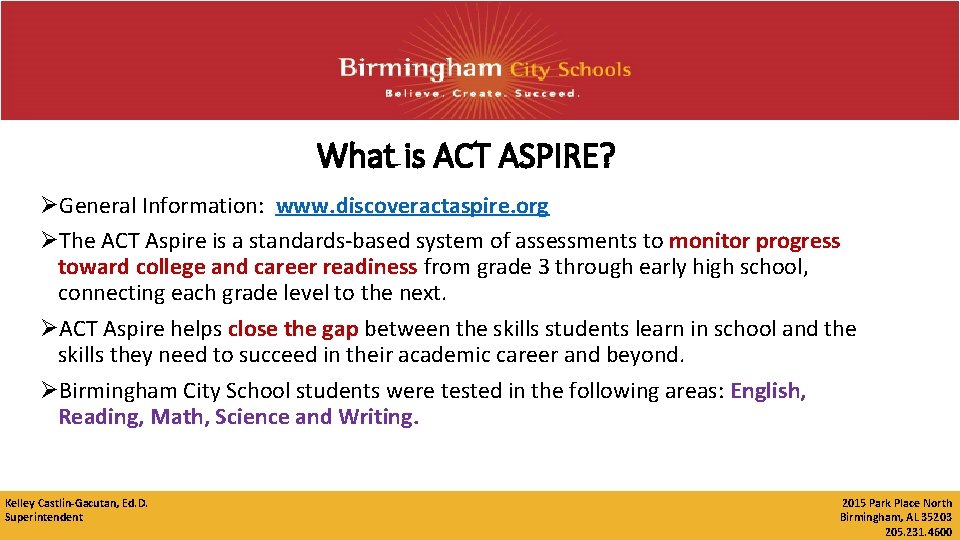 What is ACT ASPIRE? ØGeneral Information: www. discoveractaspire. org ØThe ACT Aspire is a