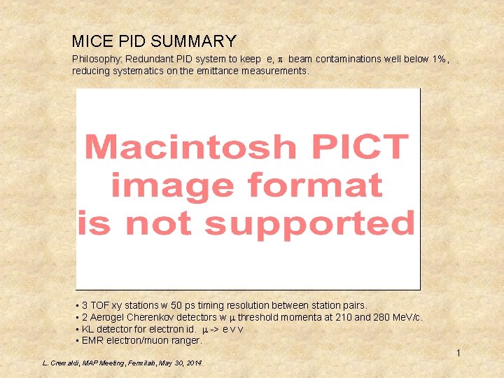 MICE PID SUMMARY Philosophy: Redundant PID system to keep e, beam contaminations well below