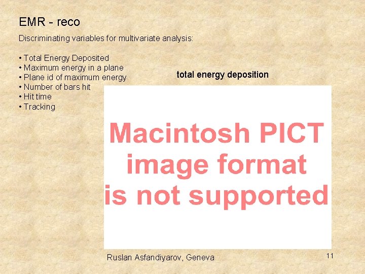 EMR - reco Discriminating variables for multivariate analysis: • Total Energy Deposited • Maximum