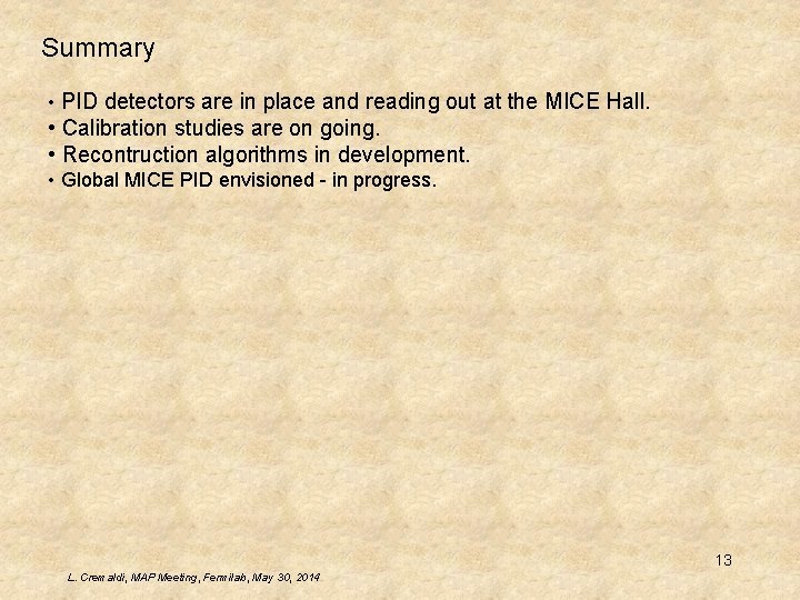 Summary • PID detectors are in place and reading out at the MICE Hall.