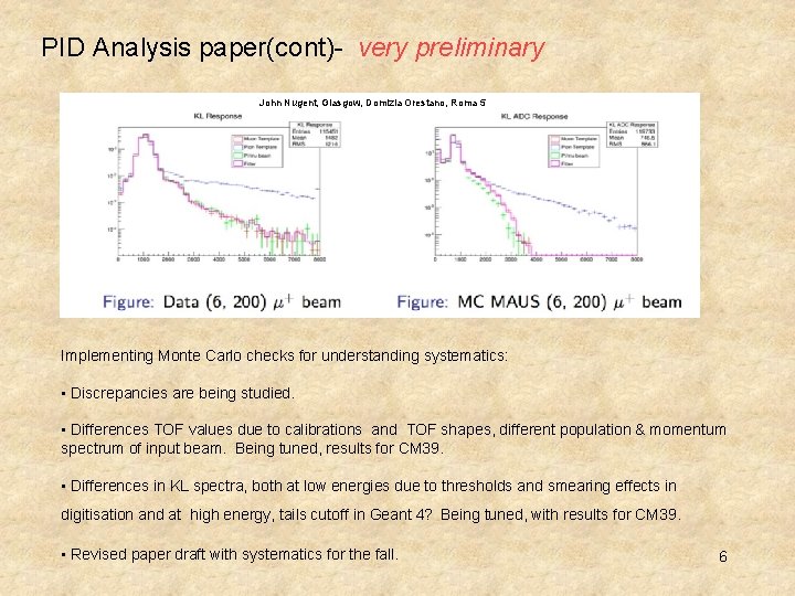 PID Analysis paper(cont)- very preliminary John Nugent, Glasgow, Domizia Orestano, Roma 5 Implementing Monte