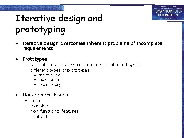Iterative design and prototyping • Iterative design overcomes inherent problems of incomplete requirements •
