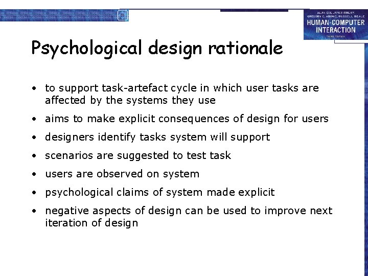 Psychological design rationale • to support task-artefact cycle in which user tasks are affected