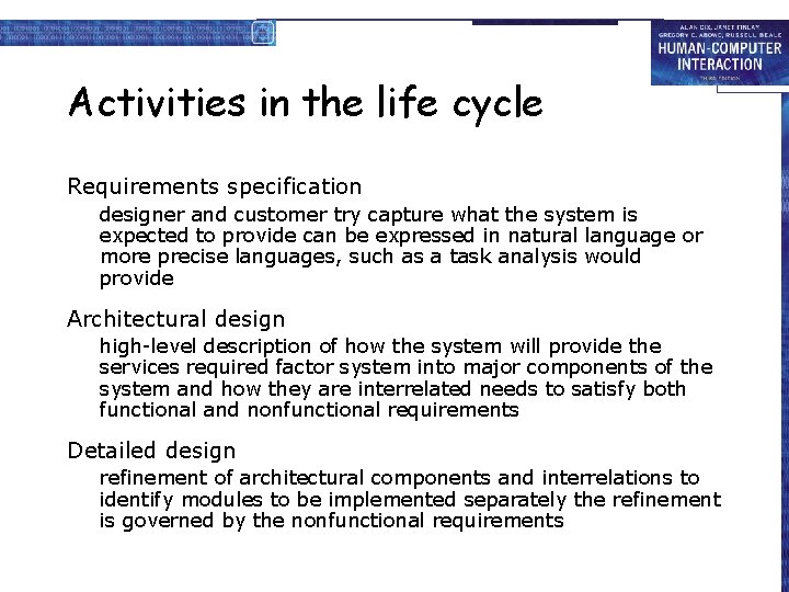 Activities in the life cycle Requirements specification designer and customer try capture what the