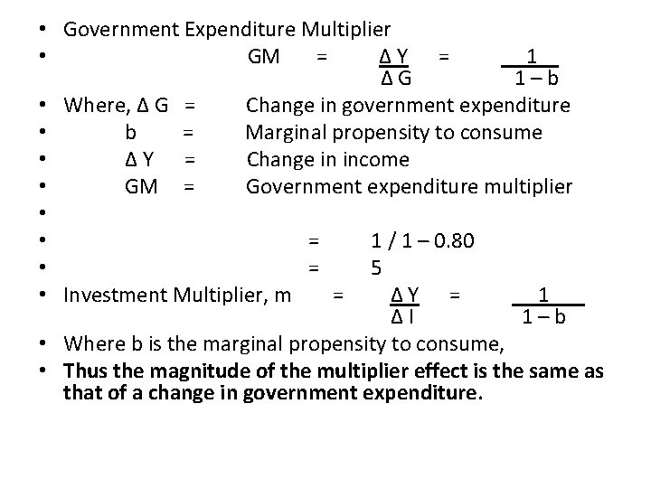  • Government Expenditure Multiplier • GM = ΔY = 1 ΔG 1–b •