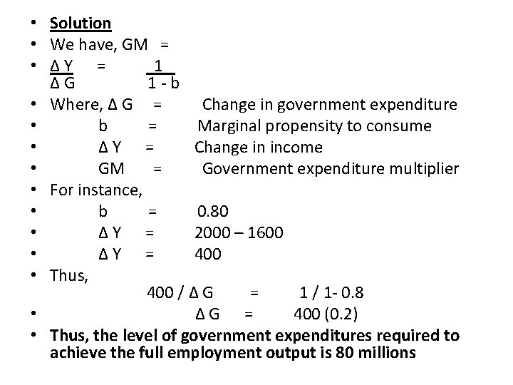  • Solution • We have, GM = • ΔY = 1 ΔG 1