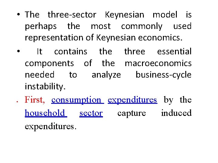  • The three-sector Keynesian model is perhaps the most commonly used representation of