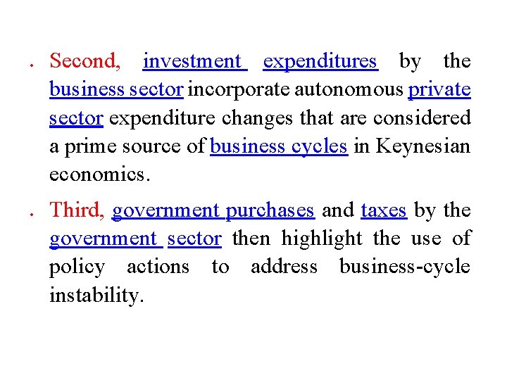  Second, investment expenditures by the business sector incorporate autonomous private sector expenditure changes