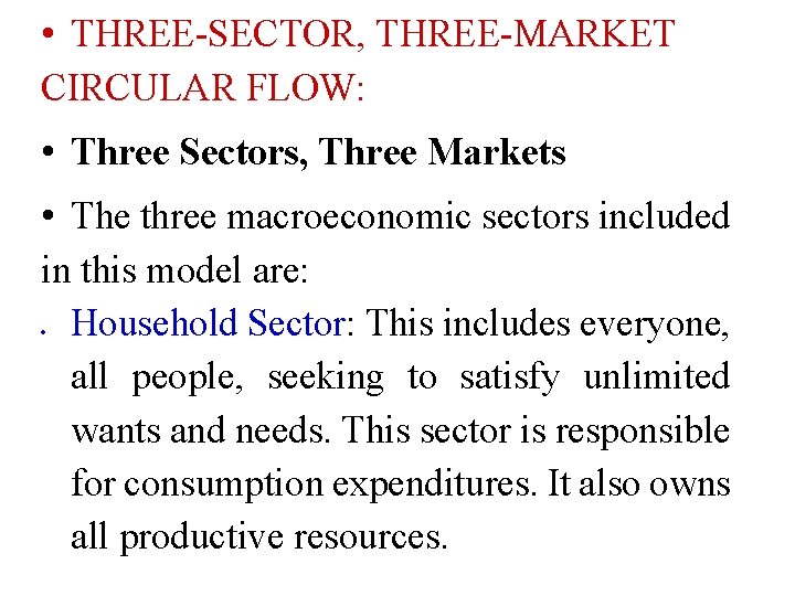  • THREE-SECTOR, THREE-MARKET CIRCULAR FLOW: • Three Sectors, Three Markets • The three