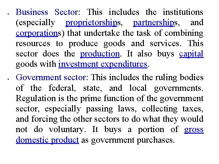  Business Sector: This includes the institutions (especially proprietorships, partnerships, and corporations) that undertake