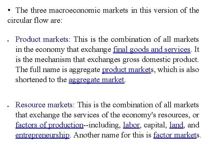  • The three macroeconomic markets in this version of the circular flow are: