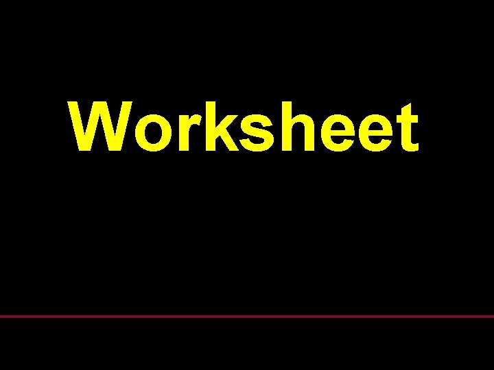 Worksheet Worksheet