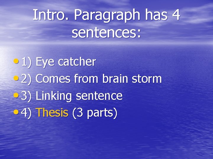 Intro. Paragraph has 4 sentences: • 1) Eye catcher • 2) Comes from brain