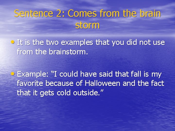 Sentence 2: Comes from the brain storm • It is the two examples that