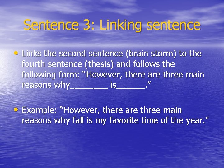Sentence 3: Linking sentence • Links the second sentence (brain storm) to the fourth