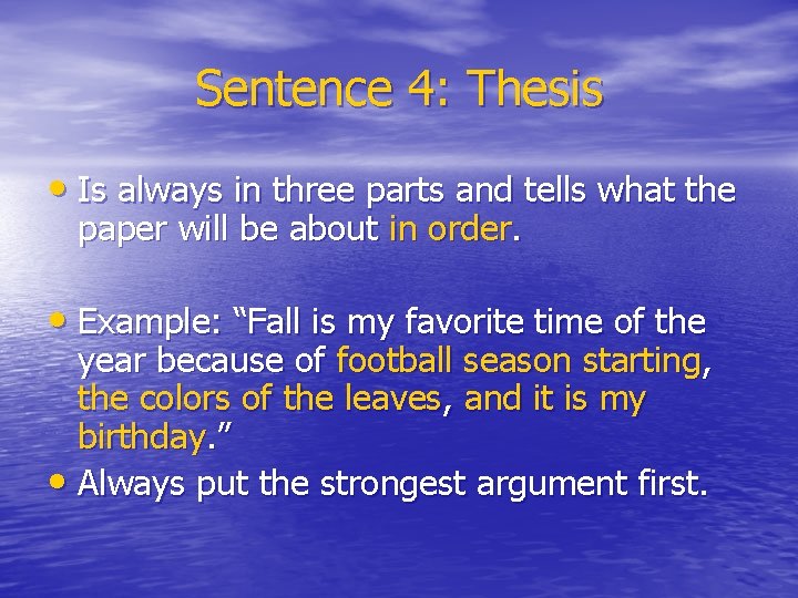 Sentence 4: Thesis • Is always in three parts and tells what the paper