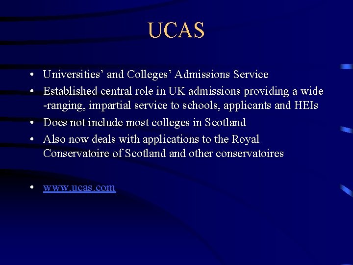 UCAS • Universities’ and Colleges’ Admissions Service • Established central role in UK admissions