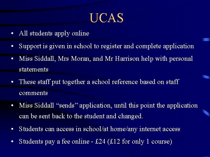 UCAS • All students apply online • Support is given in school to register