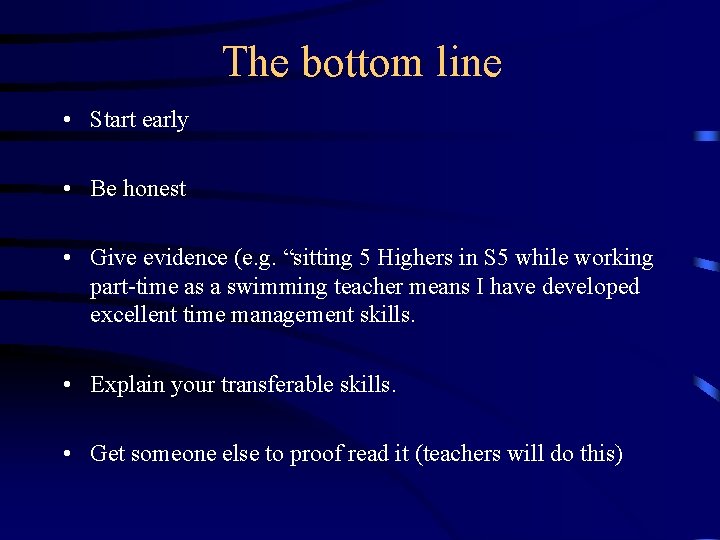 The bottom line • Start early • Be honest • Give evidence (e. g.