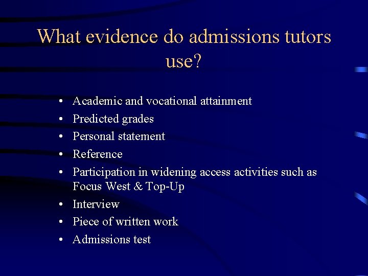 What evidence do admissions tutors use? • • • Academic and vocational attainment Predicted