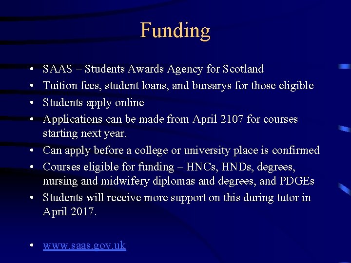 Funding • • SAAS – Students Awards Agency for Scotland Tuition fees, student loans,