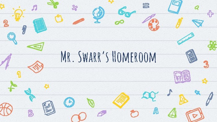 Mr. Swarr’s Homeroom 