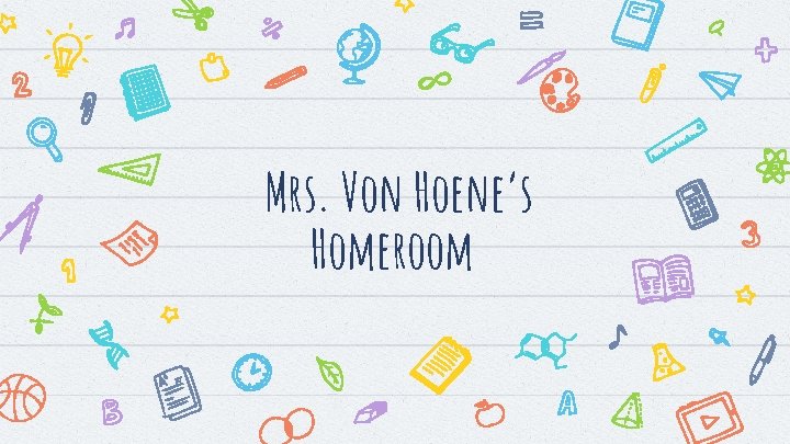 Mrs. Von Hoene’s Homeroom 