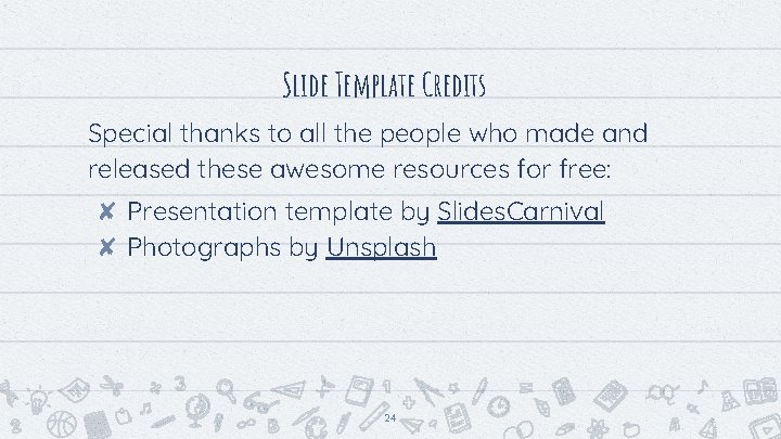 Slide Template Credits Special thanks to all the people who made and released these