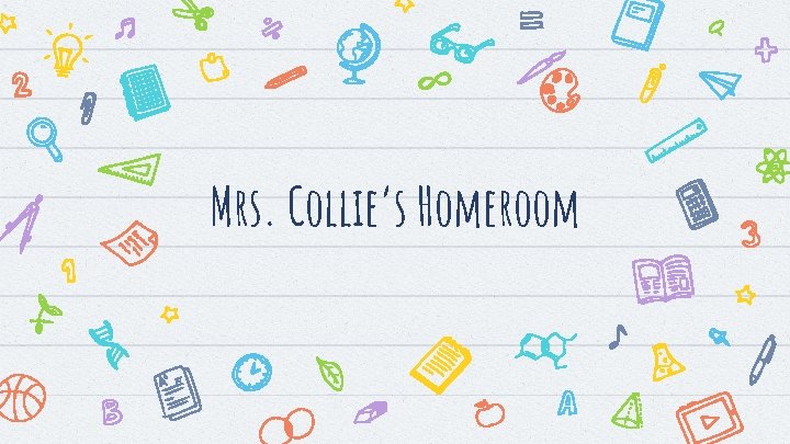 Mrs. Collie’s Homeroom 
