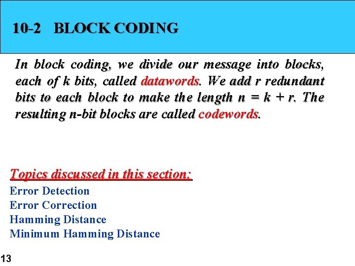 10 -2 BLOCK CODING In block coding, we divide our message into blocks, each