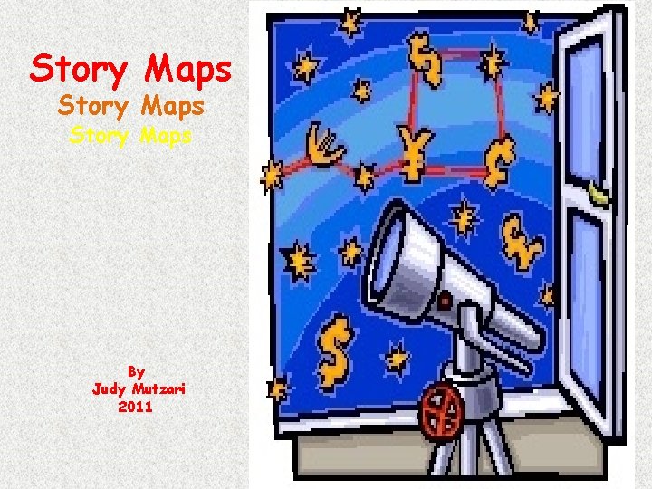 Story Maps By Judy Mutzari 2011 