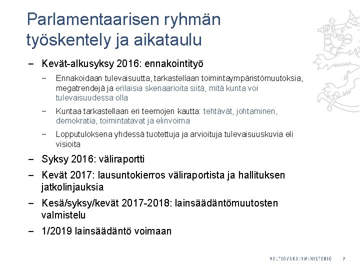 Parlamentaarisen ryhmän työskentely ja aikataulu ‒ Kevät-alkusyksy 2016: ennakointityö ‒ Ennakoidaan tulevaisuutta, tarkastellaan toimintaympäristömuutoksia,