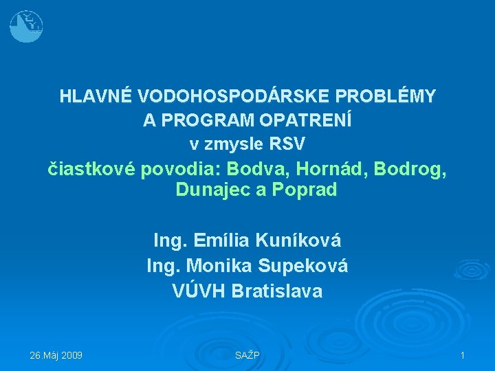 HLAVNÉ VODOHOSPODÁRSKE PROBLÉMY A PROGRAM OPATRENÍ v zmysle RSV čiastkové povodia: Bodva, Hornád, Bodrog,