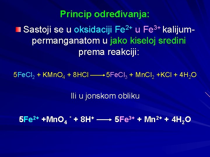 Princip određivanja: Sastoji se u oksidaciji Fe 2+ u Fe 3+ kalijumpermanganatom u jako