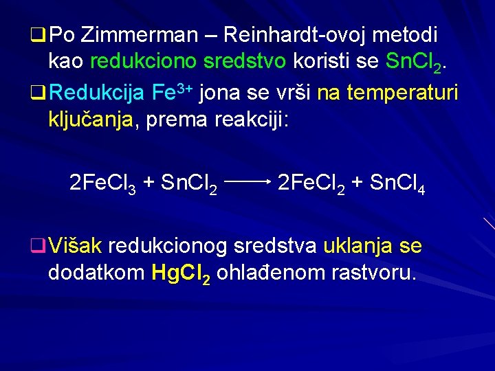 q Po Zimmerman – Reinhardt-ovoj metodi kao redukciono sredstvo koristi se Sn. Cl 2.