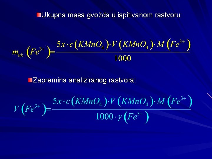 Ukupna masa gvožđa u ispitivanom rastvoru: Zapremina analiziranog rastvora: 