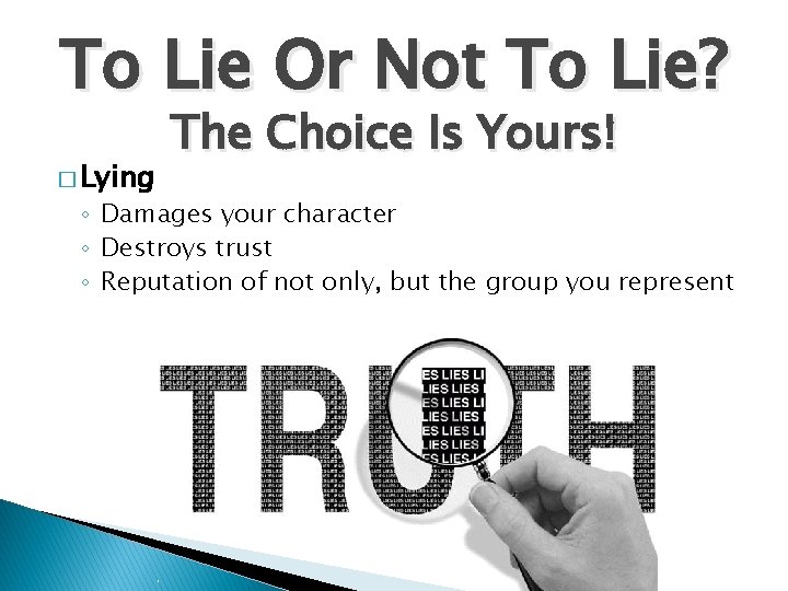 To Lie Or Not To Lie? � Lying The Choice Is Yours! ◦ Damages