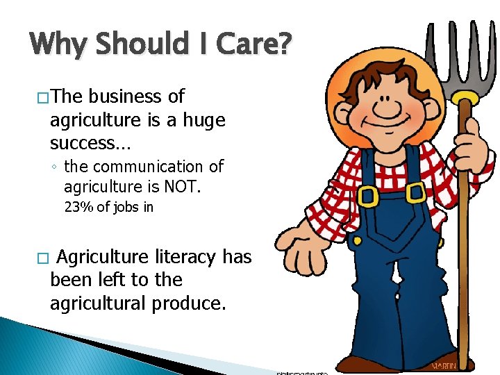 Why Should I Care? � The business of agriculture is a huge success… ◦