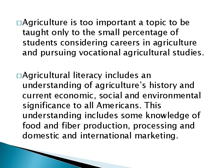 � Agriculture is too important a topic to be taught only to the small