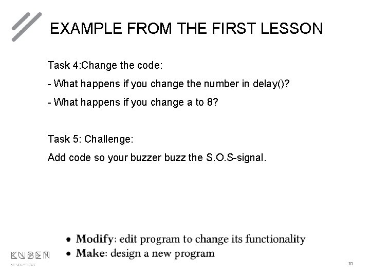 EXAMPLE FROM THE FIRST LESSON Task 4: Change the code: - What happens if EXAMPLE FROM THE FIRST LESSON Task 4: Change the code: - What happens if