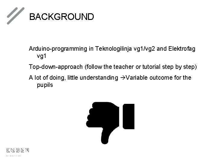 BACKGROUND Arduino-programming in Teknologilinja vg 1/vg 2 and Elektrofag vg 1 Top-down-approach (follow the BACKGROUND Arduino-programming in Teknologilinja vg 1/vg 2 and Elektrofag vg 1 Top-down-approach (follow the
